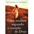 Uma Mulher Segundo Coração De Deus: Seja Uma Mulher Especial, Segundo O Plano De Deus Para Você, De George, Elizabeth. Editorial Editora Hagnos Ltda, Capa Mole Em Português, 2013