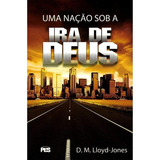 Uma Nação Sob A Ira De Deus Fé Crista Evangelico Biblia Religiao De D Martyn Lloyd jones Editora Pes Capa Mole Em Português 2015