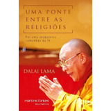 Uma Ponte Entre As Religiões De Lama Dalai Editora Martins Fontes Selo Martins Em Português