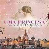 Uma Princesa Para A Máfia Russa