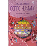 Uma Viagem Pelo Corpo Humano: Como Somos Por Dentro!, De Timothy Knapman., Vol. 1. Editorial Vr Editora, Capa Mole, Edição 1 Em Português, 2024