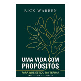 Uma Vida Com Propósitos Para Que Estou Na Terra De Rick Warren Editorial Editora Vida Tapa Mole Edición 1 En Português 2024