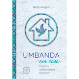 Umbanda Em Casa: Prática Umbandista Familiar, De Angeli, Beto. Editora Aruanda Eireli, Capa Mole Em Português, 2019