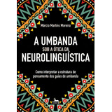 Umbanda Sob A Ótica Da Neurolinguística De Moreira Martins Editora Anúbis Em Português