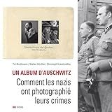 Un Album D Auschwitz  Comment Les Nazis Ont Photographié Leurs Crimes  French Edition 