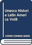 Unesco Historia Latin America Vol8