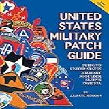 United States Military Patch Guide Army Army Air Force Marine Corps Navy Civil Air Patrol National Guard Guide To United States Military Shoulder Sleeve Insignia
