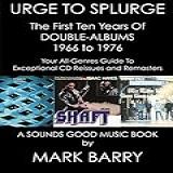 URGE TO SPLURGE First Ten Years Of Double Albums 1966 1976 Your All Genres Guide To Exceptional CD Remasters Sounds Good Music Book English Edition 