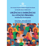 Urgência E Emergência Na Atenção Primária De Walch Renato Série Atenção Primária A Saúde Editorial Editora Atheneu Ltda Tapa Mole En Português 2021