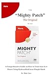 Using  Mighty Patches  The Original For Acne  A Comprehensive Guide On How To Treat Acne In 6 Hours Using Hydrocolloid Acne Pimple Patch
