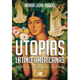 Utopias Latino americanas Política Sociedade Cultura De Weinstein Barbara Editorial Editora Pinsky Ltda Tapa Mole En Português 2021