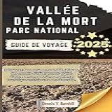 Vallée De La Mort Parc National Guide De Voyage Découvrez Des Monuments Emblématiques Des Conseils D Hébergement Et Bien D Autres Encore Pour Une Expérience Série De Mille Milles French Edition 