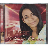 Valquíria Oliveira Milagre Cd Original Lacrado