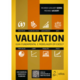 Valuation - Guia Fundamental E Modelagem Em Excel®, De Serra, Ricardo Goulart. Editora Atlas Ltda., Capa Mole Em Português, 2019