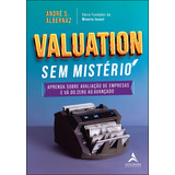 Valuation Sem Mistério Aprenda Sobre Avaliação De Empresas E Vá Do Zero Ao Avançado De André Albernaz Vol 1 Editorial Alta Books Capa Mole Edição 1 Em Português 2023