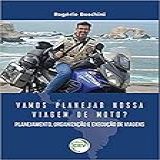 Vamos Planejar Nossa Viagem De Moto Planejamento Organização E Execução De Viagens