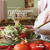 Vegetarianismo E Veganismo Em Nutrição Materno