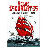Velas Escarlates De Grin Aleksandr Série Clássicos Da Literatura Mundial Ciranda Cultural Editora E Distribuidora Ltda Capa Mole Em Português 2021