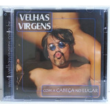 Velhas Virgens 2003 Com A Cabeça