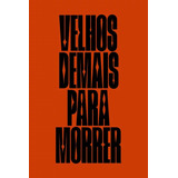 Velhos Demais Para Morrer, De Mariano, Vinicius Neves. Prêmio Malê De Literatura Editorial Malê Editora E Produtora Cultural Ltda, Tapa Mole En Português, 2020