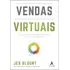 Vendas Virtuais: Um Guia Rápido Para Potencializar Os Canais De Comunicação Por Vídeo, Tecnológicos E Online Para Engajar Compradores Remotos E Fechar Vendas Rápidas De Blount, Jeb Editora Alta Books