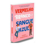 Vermelho, Branco E Sangue Azul, De Mcquiston, Casey. Editora Schwarcz Sa, Capa Mole Em Português, 2019
