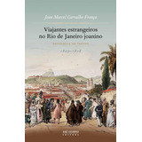 Viajantes Estrangeiros No Rio De Janeiro Joanino, De França, Jean Marcel Carvalho. Editora José Olympio Ltda., Capa Mole Em Português, 2013