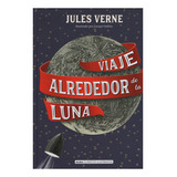 Viaje Alrededor De La Luna Clasicos Ilustrados Verne Jul