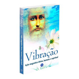 Vibração: Ação Magnética Divina, Humana E Espiritual, De : Comissão Da Mediunidade. Série Não Aplica, Vol. Não Aplica. Editora Auta De Souza, Capa Mole, Edição Não Aplica Em Português, 2022