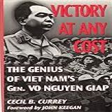 Victory At Any Cost The Genius Of Viet Nam's Gen. Vo Nguyen Giap