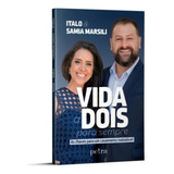 Vida A Dois Para Sempre: As Chaves Para Um Casamento Inabalável., De Marsili, Italo / Marsili, Samia. Editora Petra - Nf, Capa Mole Em Português