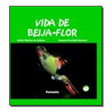 Vida De Beija flor   Coleção Verde  De Neide Simoes   Suzana Facchini  Editora Formato  Capa Mole Em Português  2021