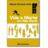 Vida E Morte Em Sao Paulo Vida E Morte Em Sao Paulo De Drumond Júnior Marcos Editora Brasiliense Capa Mole Edição 1 Em Português
