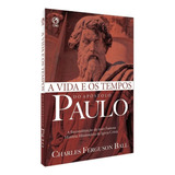 Vida E Os Tempos Do Apostolo Paulo a De Charles Ferguson Ball Editora Casa Publicadora Das Assembleias De Deus Capa Mole Em Português 1998