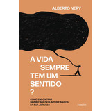Vida Sempre Tem Um Sentido A Nery Alberto Paidos