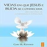 Vidas Em Que Jesus E Buda Se Conheciam