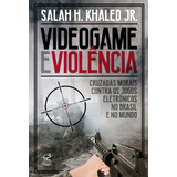 Videogame E Violência: Cruzadas Morais Contra Os Jogos Elet