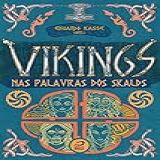 Vikings: Nas Palavras Dos Skalds