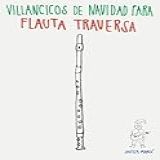Villancicos De Navidad Para Flauta Traversa / Christmas Carols For Transverse Flute