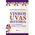 Vinhos Uvas História: Guia Completo Sobre Uvas E Vinhos - Fartamente Ilustrado Com Cerca De 350 Fotos - Editora Alta Books