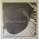 Vinil Whattwoleft