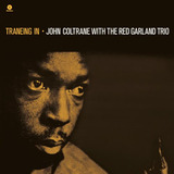 Vinil John Coltrane With The Red Garland Trio Traneing In