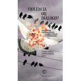 Violência Ou Diálogo Reflexões Psicanalíticas Sobre Terror E Terrorismo De organizador Varvin Sverre organizador Volkan Vamir D tradutor Zalcberg Tânia Mara Estudos 255 Vol 255 Ed