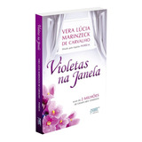 Violetas Na Janela De Médium Vera Lúcia Marinzeck De Carvalho Ditado Por Patrícia Série Não Aplica Vol Não Aplica Editora Petit Capa Mole Edição Não Aplica Em Português 2018