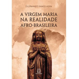 Virgem Maria Na Realidade Afro brasileira A