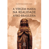 Virgem Maria Na Realidade Afro brasileira