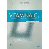 Vitamina C1 Cuaderno De Ejercicios Licencia Digital Vitamina C1 Cuaderno De Ejercicios Licencia Digital De Sarralde Berta Editora Sgel Importado Capa Mole Edição 2 Em Espanhol 2022