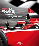 Vite Al Volante Storia E Storie Dei Grandi Piloti Di Formula 1 Ediz Illustrata