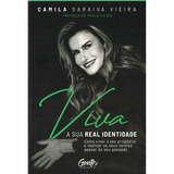 Viva A Sua Real Identidade Como Viver O Seu Propósito E Realizar Os Seus Sonhos Apesar Do Seu Passado De Saraiva Vieira Camila Editorial Editora Gente Livraria E Editora Ltda Capa Mole Em Portug