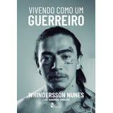 Vivendo Como Um Guerreiro De Nunes Whindersson Editorial Editora E Cursos Serena Ltda Tapa Mole En Português 2021